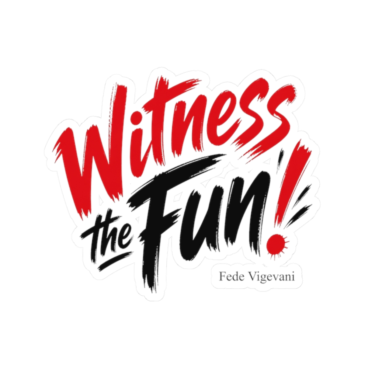 Fede Vigevani "Witness the Fun" Sticker - Official stickers merchandise