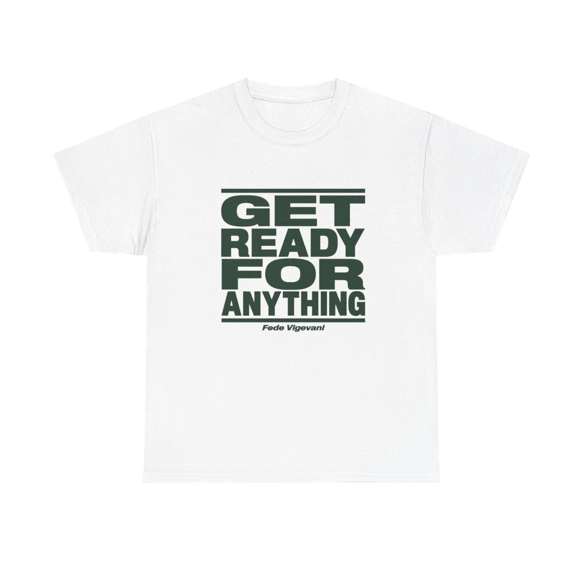 Fede Vigevani "Get Ready for Anything" Unisex Tee — official Fede Vigevani T-Shirts