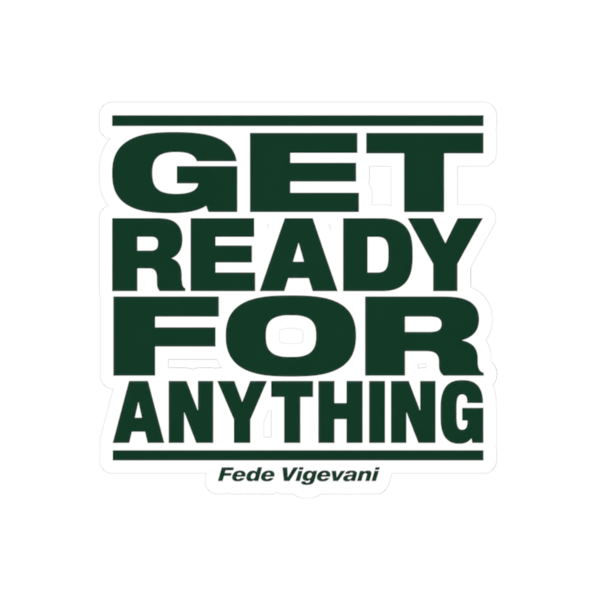 Fede Vigevani "Get Ready for Anything" Sticker - Official Stickers merchandise
